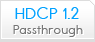 FEATURE HDCP PASSTHROUGH