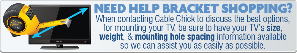 Looking for a TV Bracket? Ask Cable Cick for help!