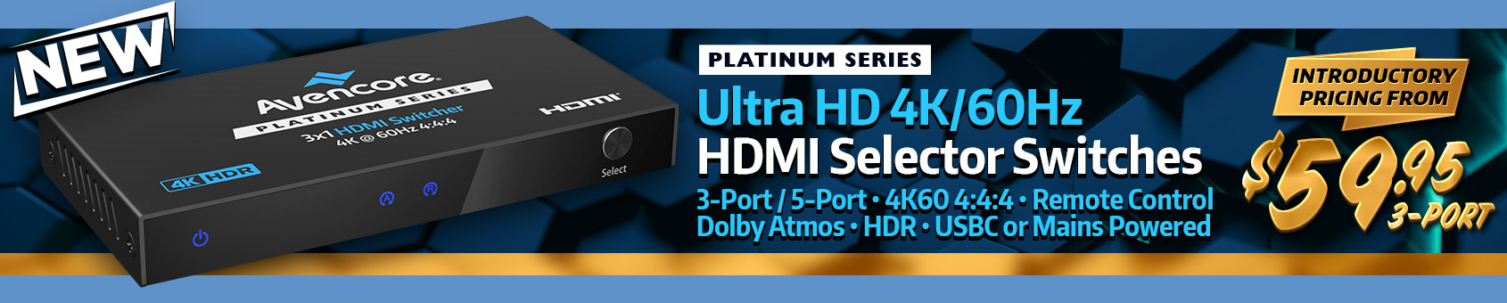 Avencore Product Launch! Enjoy Introductory Special Deals on the New Range of HDMI 4K/60Hz Switches!!!